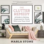 The Clutter Remedy by  Marla Stone audiobook