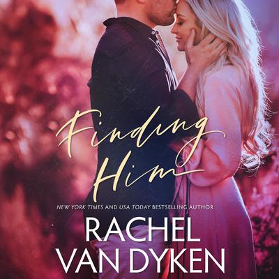 Finding Him by Rachel Van Dyken audiobook
