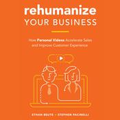 Rehumanize Your Business by  Ethan Beute audiobook