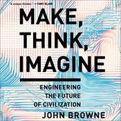 Make, Think, Imagine by  John Browne audiobook