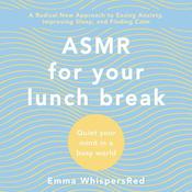 ASMR for Your Lunch Break by  Emma WhispersRed audiobook