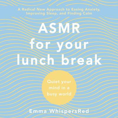 ASMR for Your Lunch Break by Emma WhispersRed audiobook