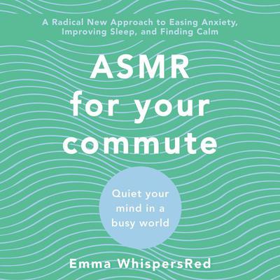 ASMR for Your Commute by Emma WhispersRed audiobook