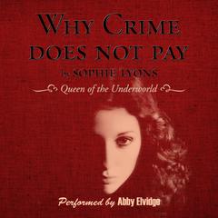 Why Crime Does Not Pay by Sophie Lyons audiobook