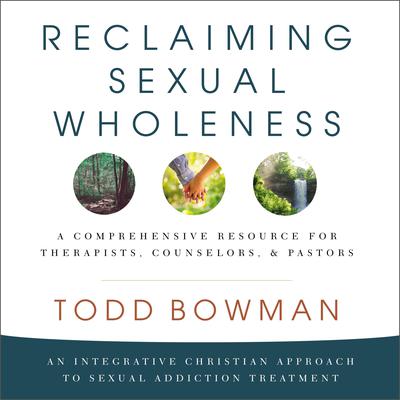 Reclaiming Sexual Wholeness by Todd Bowman audiobook