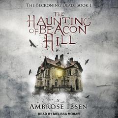 The Haunting of Beacon Hill by Ambrose Ibsen audiobook