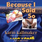 Because I Said So by  Karin Kallmaker audiobook