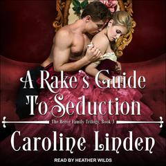 A Rake’s Guide to Seduction by Caroline Linden audiobook