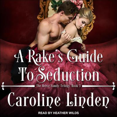 A Rake’s Guide to Seduction by Caroline Linden audiobook