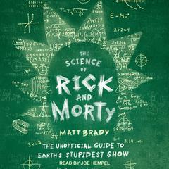 The Science of Rick and Morty by Matt Brady audiobook
