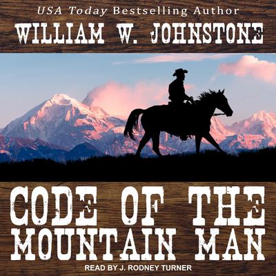 Code of the Mountain Man by William W. Johnstone audiobook