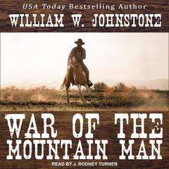 War of the Mountain Man by William W. Johnstone audiobook
