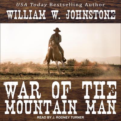 War of the Mountain Man by William W. Johnstone audiobook