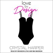 Love by Design by  Crystal Harper audiobook