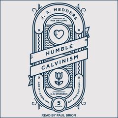 Humble Calvinism by J.A. Medders audiobook