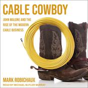 Cable Cowboy by  Mark Robichaux audiobook