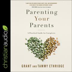 Parenting Your Parents by Grant Ethridge audiobook
