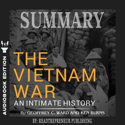 Summary of The Vietnam War: An Intimate History by Geoffrey C. Ward and Ken Burns by Readtrepreneur Publishing audiobook
