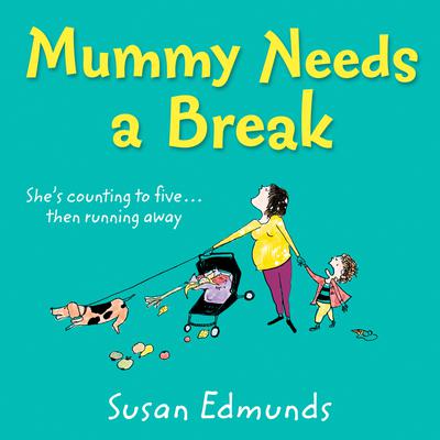 Mummy Needs a Break by Susan Edmunds audiobook