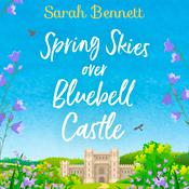 Spring Skies Over Bluebell Castle by  Sarah Bennett audiobook