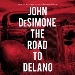 The Road to Delano by John DeSimone audiobook