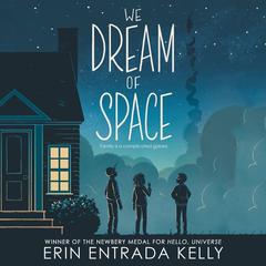We Dream of Space by Erin Entrada Kelly audiobook