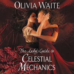 The Lady's Guide to Celestial Mechanics by Olivia Waite audiobook