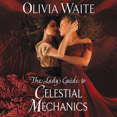The Lady's Guide to Celestial Mechanics by Olivia Waite audiobook