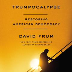 Trumpocalypse by David Frum audiobook