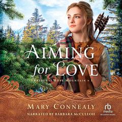 Aiming for Love by Mary Connealy audiobook