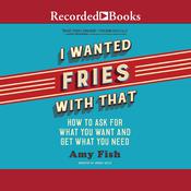 I Wanted Fries with That by  Amy Fish audiobook