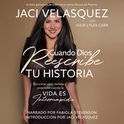Cuando Dios reescribe tu historia by  Jaci Velasquez audiobook