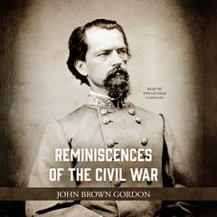 Reminiscences of the Civil War by John Brown Gordon audiobook