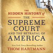 The Hidden History of the Supreme Court and the Betrayal of America by  Thom Hartmann audiobook