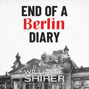 End of a Berlin Diary by  William L. Shirer audiobook