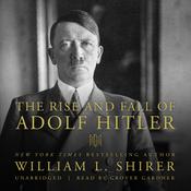 The Rise and Fall of Adolf Hitler by  William L. Shirer audiobook
