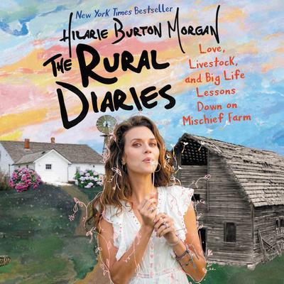The Rural Diaries by Hilarie Burton Morgan audiobook