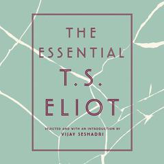 The Essential T.S. Eliot by T. S. Eliot audiobook