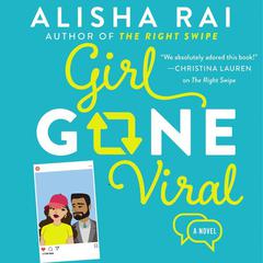 Girl Gone Viral by Alisha Rai audiobook