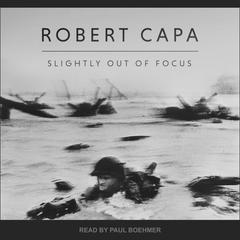 Slightly Out of Focus by Robert Capa audiobook