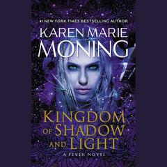 Kingdom of Shadow and Light by Karen Marie Moning audiobook