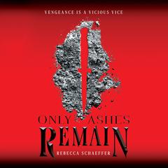 Only Ashes Remain by Rebecca Schaeffer audiobook