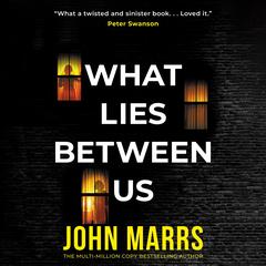 What Lies Between Us by John Marrs audiobook