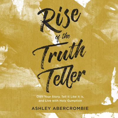 Rise of the Truth Teller by Ashley Abercrombie audiobook