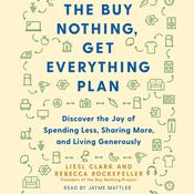 The Buy Nothing, Get Everything Plan by  Liesl Clark audiobook