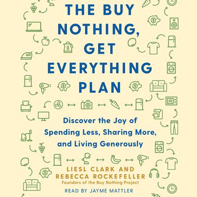 The Buy Nothing, Get Everything Plan by Liesl Clark audiobook