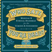 Who Says You're Dead? by  Jacob M. Appel audiobook