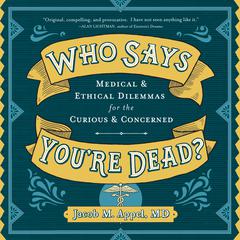 Who Says You're Dead? by Jacob M. Appel audiobook