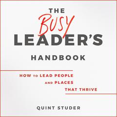 The Busy Leader's Handbook by Quint Studer audiobook