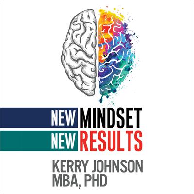 New Mindset, New Results by Kerry Johnson audiobook